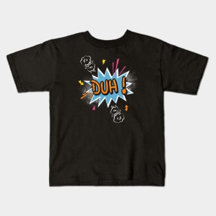 Duh ! Kids T-Shirt